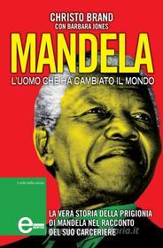 Ebook Mandela. L'uomo della libertà di Christo Brand edito da Newton Compton Editori