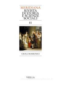 Ebook Meridiana 81: Crolli borbonici di Autori Vari edito da Viella Libreria Editrice