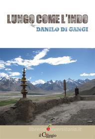 Ebook Lungo come l'Indo di Danilo Di Gangi edito da il Ciliegio Edizioni