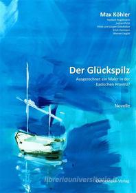 Ebook Der Glückspilz di Max Köhler edito da Books on Demand