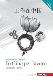 Ebook In Cina per lavoro di Elettra Casarin, Wang Yu edito da Zanichelli