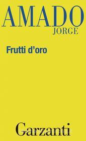 Ebook Frutti d'oro di Jorge Amado edito da Garzanti