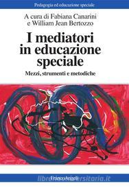 Ebook I mediatori in educazione speciale. Mezzi, strumenti e metodiche di AA. VV. edito da Franco Angeli Edizioni