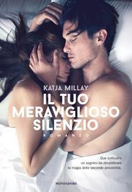 Ebook Il tuo meraviglioso silenzio di Millay Katja edito da Mondadori