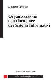 Ebook Organizzazione e performance dei sistemi informativi di Maurizio Cavallari edito da Franco Angeli Edizioni