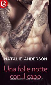 Ebook Una folle notte con il capo (eLit) di Natalie Anderson edito da HarperCollins Italia