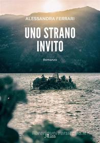 Ebook Uno strano invito di Alessandra Ferrari edito da Edizioni A.Car srl