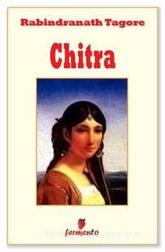 Ebook Chitra di Rabindranath Tagore edito da Fermento