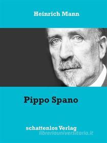 Ebook Pippo Spano di Heinrich Mann edito da Books on Demand