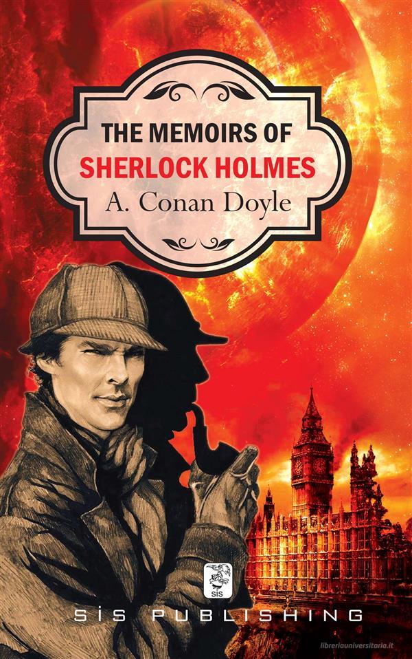 Ebook The Memoirs of Sherlock Holmes di A. Conan Doyle edito da SIS Publishing