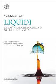 Ebook Liquidi di Mark Miodownik edito da Bollati Boringhieri