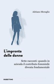 Ebook L’impronta delle donne di Adriano Moraglio edito da Rubbettino Editore