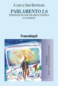 Ebook Parlamento 2.0. Strategie di comunicazione politica in internet di AA. VV. edito da Franco Angeli Edizioni