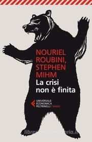 Ebook La crisi non è finita di Stephen Mihm, Nouriel Roubini edito da Feltrinelli Editore