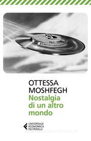 Ebook Nostalgia di un altro mondo di Otessa Moshfegh edito da Feltrinelli Editore