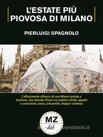 Ebook L'estate più piovosa di Milano di PIERLUIGI SPAGNOLO edito da MERIDIANO ZERO