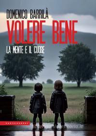 Ebook Volere bene di DOMENICO BARRILA' edito da Castelvecchi