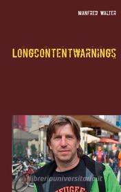 Ebook Longcontentwarnings di Manfred Walter edito da Books on Demand