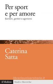 Ebook Per sport e per amore di Caterina Satta edito da Società editrice il Mulino, Spa