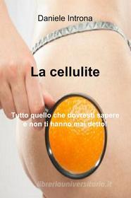 Ebook La cellulite di Introna Daniele edito da ilmiolibro self publishing