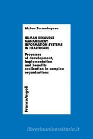 Ebook Human Resource Management Information Systems in Healthcare di Aizhan Tursunbayeva edito da Franco Angeli Edizioni