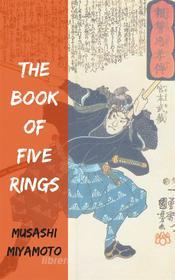 Ebook The Book of Five Rings di Musashi Miyamoto edito da Musashi Miyamoto.