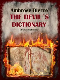 Ebook The Devil&apos;s Dictionary di Ambrose Bierce edito da E-BOOKARAMA