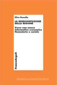 Ebook La rendicontazione della Regione. Verso una nuova informativa economico-finanziaria e sociale di Elisa Bonollo edito da Franco Angeli Edizioni