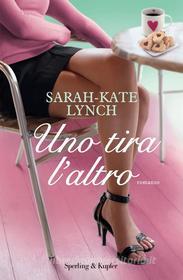 Ebook Uno tira l'altro di Lynch Sarah-kate edito da Sperling & Kupfer