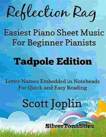 Ebook Reflection Rag Easiest Piano Sheet Music for Beginner Pianists Tadpole Edition di SilverTonalities edito da SilverTonalities