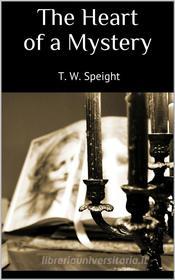 Ebook The Heart of a Mystery (New Classics) di T. W. Speight edito da Skyline