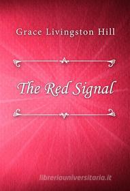 Ebook The Red Signal di Grace Livingston Hill edito da Classica Libris