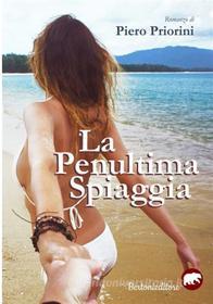 Ebook La penultima spiaggia di Piero Priorini edito da Bertoni editore