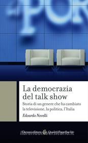 Ebook La democrazia del talk show di Edoardo Novelli edito da Carocci editore S.p.A.