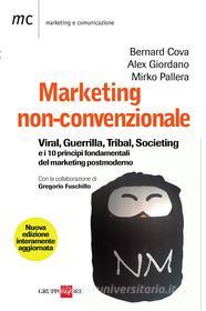 Ebook Marketing non convenzionale di Bernard Cov, Alex Giordano, Mirko Pallera edito da IlSole24Ore Publishing and Digital