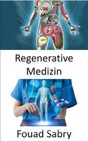 Ebook Regenerative Medizin di Fouad Sabry edito da Eine Milliarde Sachkundig [German]