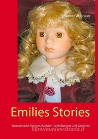 Ebook Emilies Stories di Walter W. Braun edito da Books on Demand