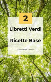 Ebook Libretti Verdi Ricette Base di Parama Karuna Devi edito da Snail&apos;s Pace@Edition