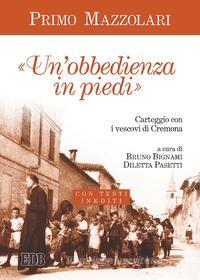 Ebook Un' Obbedienza in piedi di Primo Mazzolari edito da EDB - Edizioni Dehoniane Bologna