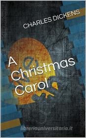 Ebook A Christmas Carol di Charles Dickens edito da arslan