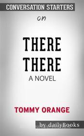 Ebook There There: A novel by Tommy Orange | Conversation Starters di dailyBooks edito da Daily Books