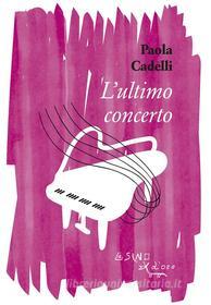 Ebook L&apos;ultimo concerto di Paola Cadelli edito da L&apos;Asino d&apos;oro