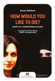 Ebook How would you like to die? di Susan Dabbous edito da Castelvecchi