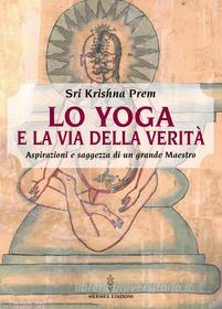 Ebook Lo yoga e la via della verità di Ronald Henry Nixon edito da Hermes Edizioni