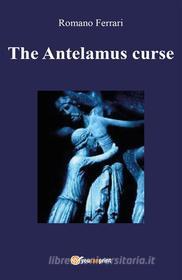 Ebook The Antelamus curse di Romano Ferrari edito da Youcanprint