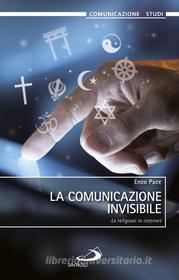 Ebook La comunicazione invisibile. Le religioni in internet di Pace Vincenzo edito da San Paolo Edizioni