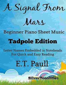 Ebook A Signal From Mars Beginner Piano Sheet Music Tadpole Edition di SilverTonalities edito da SilverTonalities