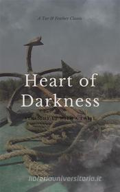 Ebook Heart of Darkness (Annotated): A Tar & Feather Classic: Straight Up With a Twist di Joseph Conrad edito da Tar & Feather