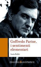 Ebook Goffredo Parise, i sentimenti elementari di Lucia Rodler edito da Carocci editore S.p.A.