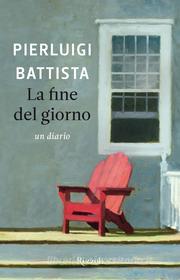 Ebook La fine del giorno di Battista Pierluigi edito da Rizzoli